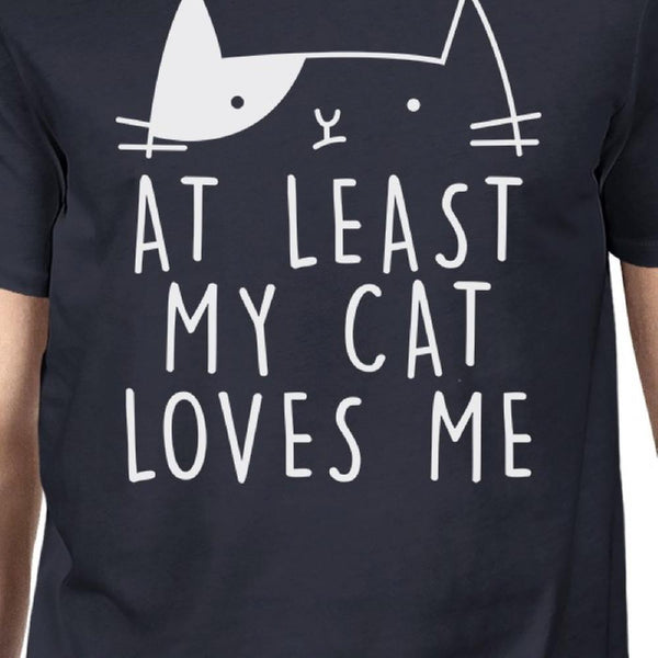 At Least My Cat Loves Men's Navy T-Shirt Funny Quote Trendy Graphic